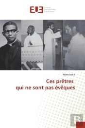 Ces Pretres Qui Ne Sont Pas Eveques