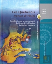 Ces Québécois Venus D'Haïti : Contribution De La Communauté Haïtienne À L'Édification Du Québec Moderne