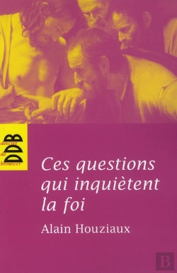 Bertrand.pt - Ces Questions Qui Inquiètent La Foi