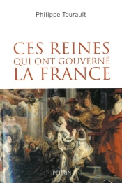 Ces Reines Qui Ont Gouverné La France