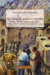 Ces Temps De Guerre Et D'Étoile ; 1940-1944 : Le Cinéma Sous Vichy ; Essai Sur Andorra Ou Les Hommes D'Airain D'Emile Couzinet