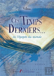Ces Temps Derniers... Ou L'Épopée Du Monde