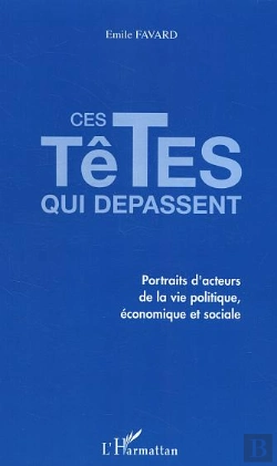 Bertrand.pt - Ces Têtes Qui Dépassent : Portraits D'Acteurs De La Vie Politique, Économique Et Sociale