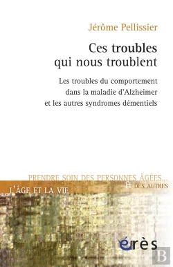 Bertrand.pt - Ces Troubles Qui Nous Troublent... Comprendre, Prévenir, Apaiser Les Troubles Du Comportement Dans Les Syndromes Démentiels