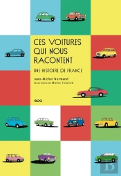Ces Voitures Qui Nous Racontent : Une Histoire De France