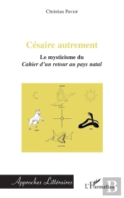 Césaire Autrement ; Le Mysticisme Du Cahier D'Un Retour Au Pays Natal