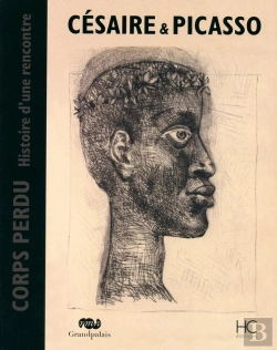 Bertrand.pt - Césaire & Picasso ; Corps Perdu Histoire D'Une Rencontre