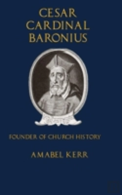 Bertrand.pt - Cesar Cardinal Baronius: Founder Of Church History