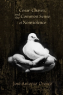 Cesar Chavez And The Common Sense Of Nonviolence