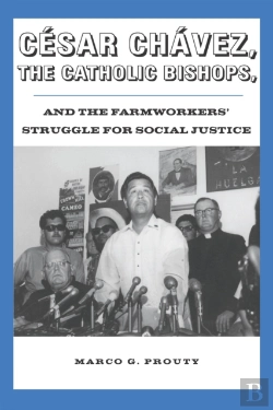 Bertrand.pt - Cesar Chavez, The Catholic Bishops, And The Farmworkers' Struggle For Social Justice