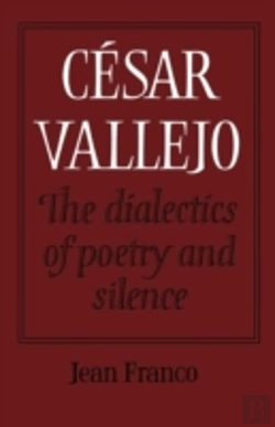 Bertrand.pt - Cesar Vallejo: The Dialectics Of Poetry And Silence