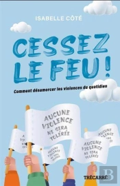 Cessez Le Feu ! Comment Désamorcer Les Violences Du Quotidien