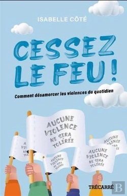 Bertrand.pt - Cessez Le Feu ! Comment Désamorcer Les Violences Du Quotidien