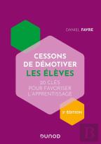 Cessons De Démotiver Les Élèves ; 20 Clés Pour Favoriser L'Apprentissage (3e Édition)