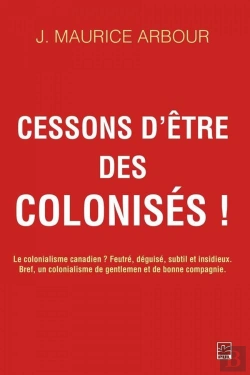 Bertrand.pt - Cessons D'Etre Des Colonises ! Le Colonialisme Canadien? Feutre.