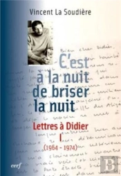 C'Est À La Nuit De Briser La Nuit ; Lettres À Didier Tome 1 (1964-1974)