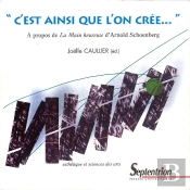 'C'Est Ainsi Que L'On Crée..' : A Propos De La Main Heureuse D'Arnold Schoenberg