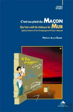 Bertrand.pt - C'Est Au Pied Du Maçon Qu'On Voit Le Mieux Le Mur ; Spéculations D'Un Compagnon