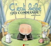 C'Est Bebe Qui Commande !