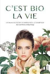 C'Est Bio La Vie - La Verite Sur Les Cosmetiques Bios