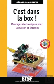 C'Est Dans La Box ! : Montages Électroniques Pour La Maison Et Internet