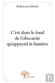 C'Est Dans Le Fond De L'Obscurite Qu?Apparait La Lumiere