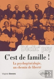 C'Est De Famille ! La Psychogénéalogie, Un Chemin De Liberté