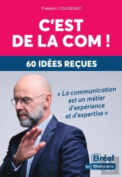 C'Est De La Com ! : 60 Idées Reçues