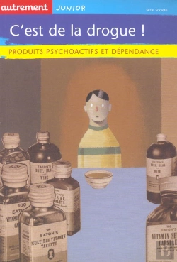 Bertrand.pt - C'Est De La Drogue ; Produits Psychoactifs Et Dependance