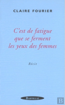 Bertrand.pt - C'Est De La Fatigue Que Se Ferment Les Yeux Des Femmes