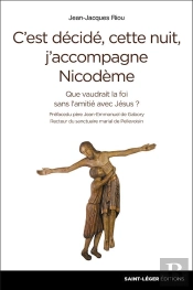 C'Est Décidé, Cette Nuit, J'Accompagne Nicodème ! ; Que Vaudrait La Foi Sans L'Amitié Avec Jésus ?