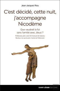 Bertrand.pt - C'Est Décidé, Cette Nuit, J'Accompagne Nicodème ! ; Que Vaudrait La Foi Sans L'Amitié Avec Jésus ?