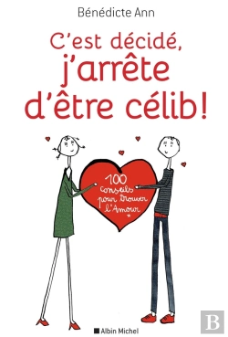 Bertrand.pt - C'Est Décidé , J'Arrête D'Être Célib ! 100 Conseils Pour Trouver L'Amour