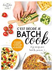C'Est Décidé Je Batch Cook ; (Et Je Mange Sain Toute La Semaine...)