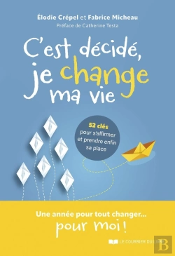 Bertrand.pt - C'Est Décidé, Je Change Ma Vie : 52 Clés Pour S'Affirmer Et Prendre Enfin Sa Place