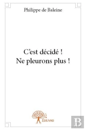 C'Est Decide ! Ne Pleurons Plus !