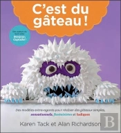 C'Est Du Gâteau ! Des Modèles Extravagants Pour Réaliser Des Gâteaux Simples, Sensationnels, Fantaisistes Et Ludiques
