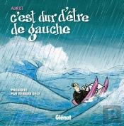 C'Est Dur D'Être De Gauche