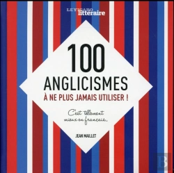 Bertrand.pt - C'Est Encore Mieux En Francais...100 Anglicismes A Bannir