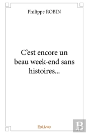 C'Est Encore Un Beau Week-End Sans Histoires...