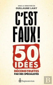 C'Est Faux ! 50 Idées Déconstruites Par Des Spécialistes