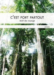 C'Est Fort Partout - Recit De Voyage