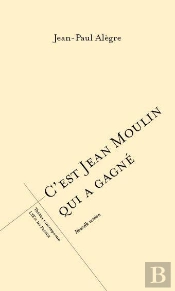 C'Est Jean Moulin Qui A Gagné