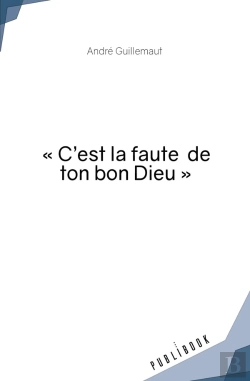 Bertrand.pt - « C'Est La Faute  De Ton Bon Dieu »