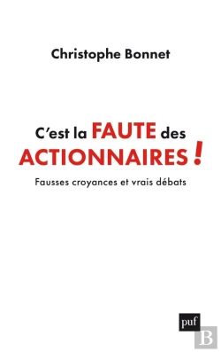 Bertrand.pt - C'Est La Faute Des Actionnaires ! Fausses Croyances Et Vrais Débats
