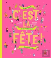 C'Est La Fête ! : 50 Occasions De Se Rassembler Dans Le Monde