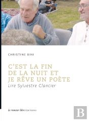 C'Est La Fin De La Nuit Et Je Rêve Un Poète : Lire Sylvestre Clancier