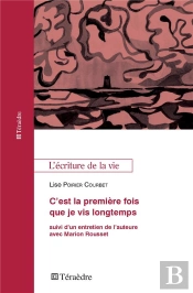 C'Est La Premiere Fois Que Je Vis Longtemps - Suivi D'Un Entretien De L'Auteure Avec Marion Rousset