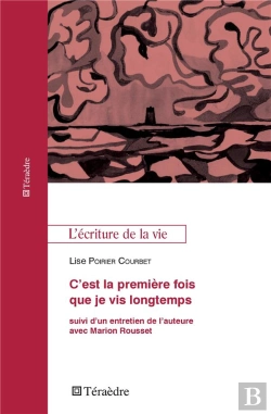Bertrand.pt - C'Est La Premiere Fois Que Je Vis Longtemps - Suivi D'Un Entretien De L'Auteure Avec Marion Rousset