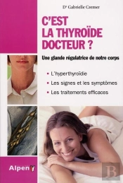 C'Est La Thyroïde Docteur ? Une Glande Régulatrice De Notre Corps
